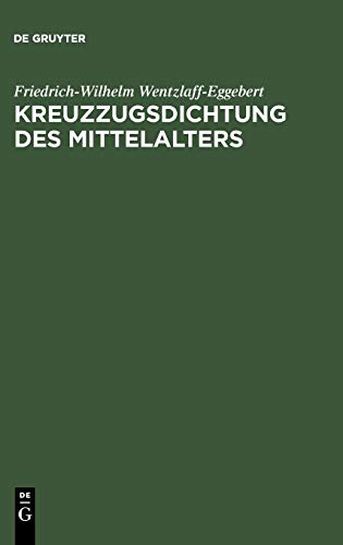 Kreuzzugsdichtung des Mittelalters: Studien zu ihrer geschichtlichen und dichterischen Wirklichkeit