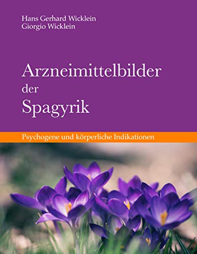 Arzneimittelbilder der Spagyrik: Psychogene und körperliche Indikationen