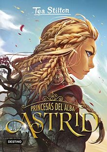 Princesas del alba. Astrid (Tea Stilton)