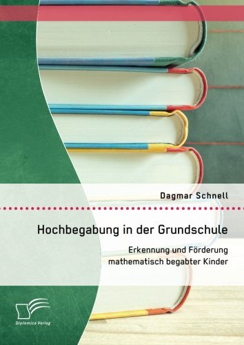 Hochbegabung in der Grundschule: Erkennung und Förderung mathematisch begabter Kinder