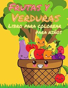 Libro para colorear de frutas y verduras para niños: Mi primer libro para colorear de frutas y verduras, un bonito y saludable libro para colorear de ... preescolar y jardín de infancia, 50 fru