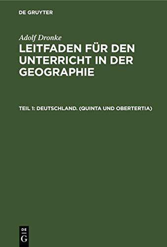 Deutschland. (Quinta und Obertertia) (Adolf Dronke: Leitfaden für den Unterricht in der Geographie)