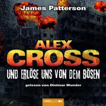 Und erlöse uns von dem Bösen: Alex Cross-Reihe, Teil 10.