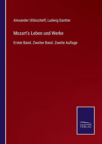 Mozart's Leben und Werke: Erster Band. Zweiter Band. Zweite Auflage