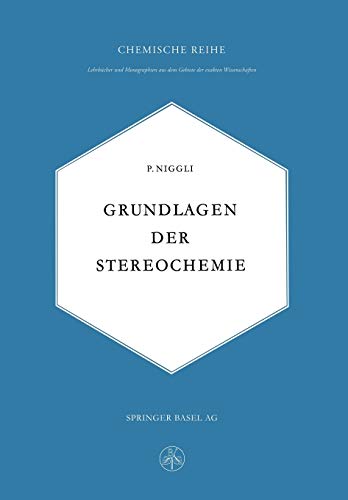 Grundlagen der Stereochemie (Lehrbücher und Monographien aus dem Gebiete der exakten Wissenschaften, 2, Band 2)