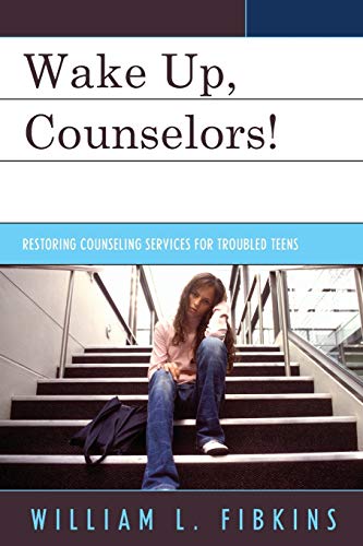 Wake Up Counselors!: Restoring Counseling Services for Troubled Teens