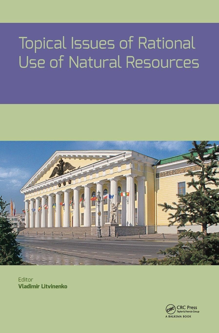 Topical Issues of Rational Use of Natural Resources: Proceedings of the International Forum-Contest of Young Researchers, April 18-20, 2018, St. Petersburg, Russia