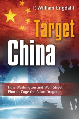 Target: China: How Washington and Wall Street Plan to Cage the Asian Dragon