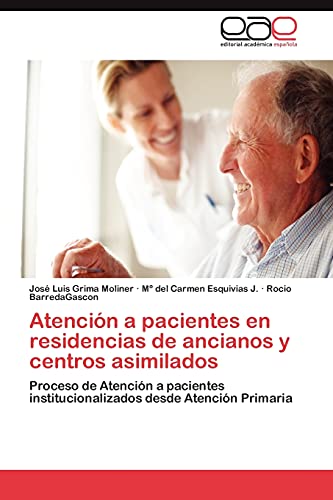 Atención a pacientes en residencias de ancianos y centros asimilados: Proceso de Atención a pacientes institucionalizados desde Atención Primaria