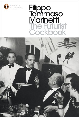 Marinetti, Filippo Tommaso The Futurist Cookbook (Penguin Modern Classics)