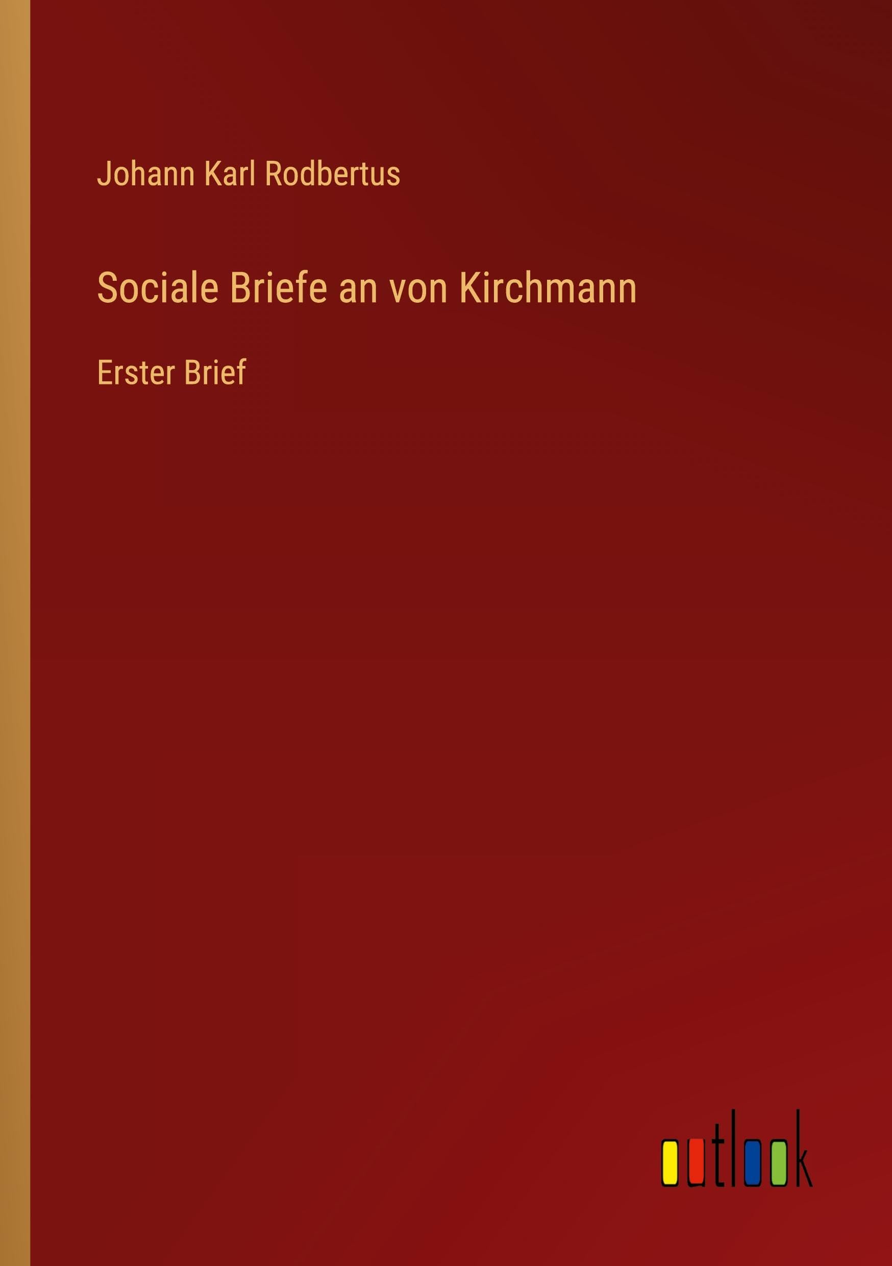 Sociale Briefe an von Kirchmann: Erster Brief
