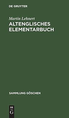 Altenglisches Elementarbuch: Einführung, Grammatik, Texte mit Übersetzung und Wörterbuch (Sammlung Göschen, 1125, Band 1125)