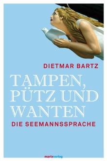 Tampen, Pütz und Wanten: Die Seemannssprache