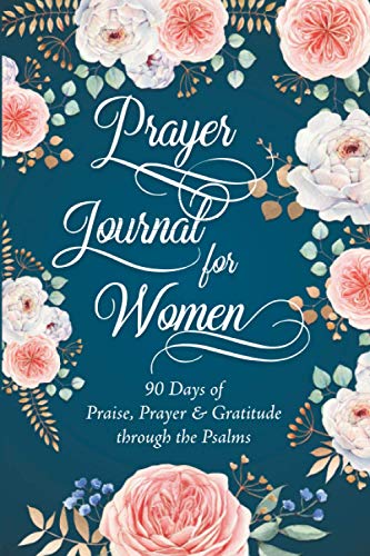 Sandra Raphael Prayer Journal For Women, 90 Days Of Praise, Prayer & Gratitude Through The Psalms