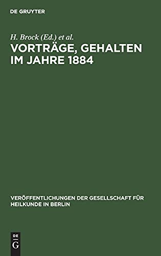 Vorträge, gehalten im Jahre 1884 (Veröffentlichungen der Gesellschaft für Heilkunde in Berlin)
