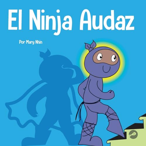 El Ninja Audaz: Un libro para niños sobre el establecimiento de metas (Ninja Life Hacks Spanish, Band 6)