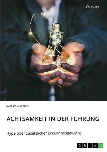 Achtsamkeit in der Führung. Hype oder zusätzlicher Erkenntnisgewinn?