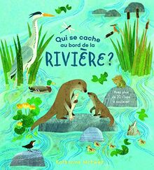 Qui se cache au bord de la rivière ? : avec plus de 20 flaps à soulever
