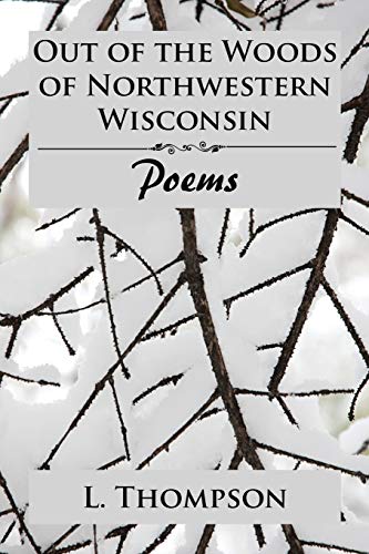 Out of the Woods of Northwestern Wisconsin: Poems