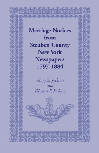Marriage Notices from Steuben County, New York, Newspapers 1797-1884