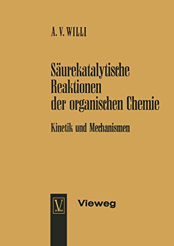 Säurekatalytische Reaktionen der organischen Chemie: Kinetik Und Mechanismen (German Edition)