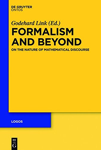 Formalism and Beyond: On the Nature of Mathematical Discourse (Logos, Band 23)