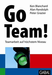 Go Team!: Teamarbeit auf höchstem Niveau