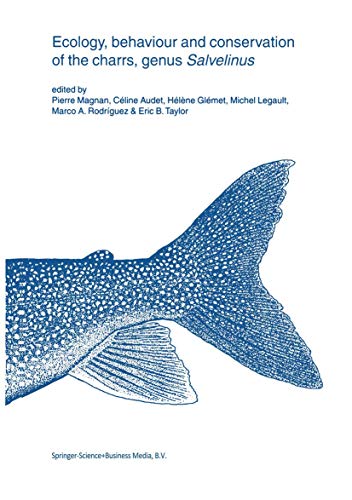 Ecology, behaviour and conservation of the charrs, genus Salvelinus (Developments in Environmental Biology of Fishes, 22, Band 22)