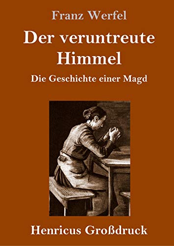 Der veruntreute Himmel (Großdruck): Die Geschichte einer Magd