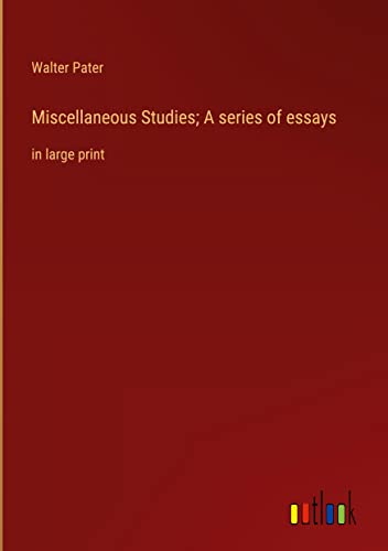 Miscellaneous Studies; A series of essays: in large print