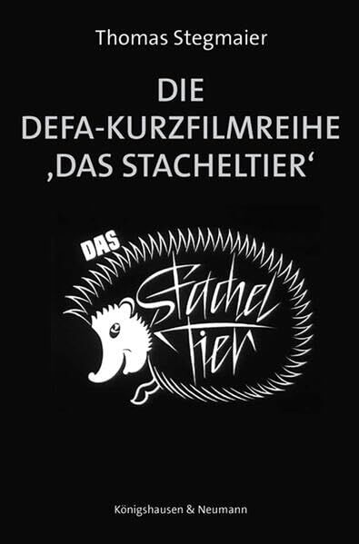 Stegmaier, Thomas: Die DEFA-Kurzfilmreihe ¿Das Stacheltier¿