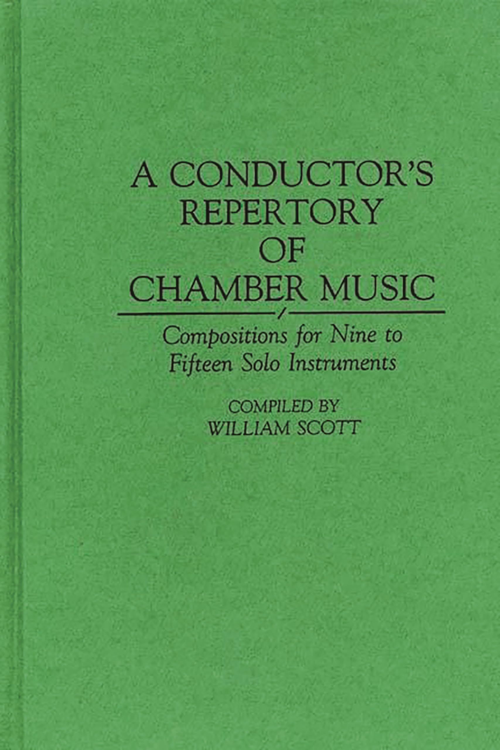 Conductor's Repertory of Chamber Music, A: Compositions for Nine to Fifteen Solo Instruments (Music Reference Collection)