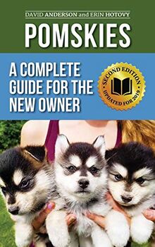 Pomskies: Training, Feeding, and Loving your New Pomsky Dog (Second Edition)