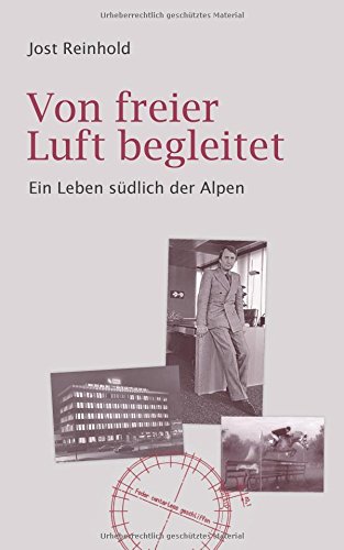 Von freier Luft begleitet: Ein Leben südlich der Alpen