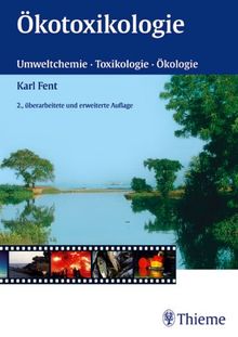 Ökotoxikologie. Umweltchemie, Toxikologie, Ökologie von Karl Fent