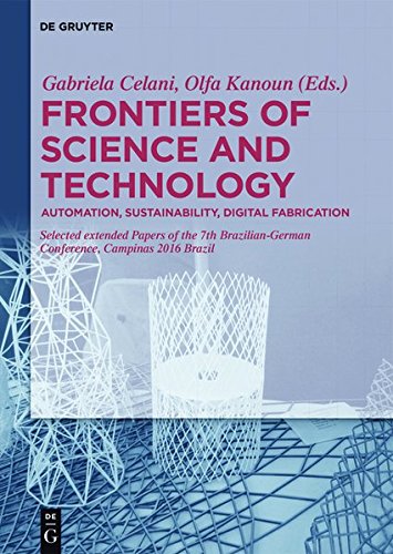 Frontiers of Science and Technology: Automation, Sustainability, Digital Fabrication - Selected extended Papers of the 7th Brazilian-German Conference, Campinas 2016 Brazil -
