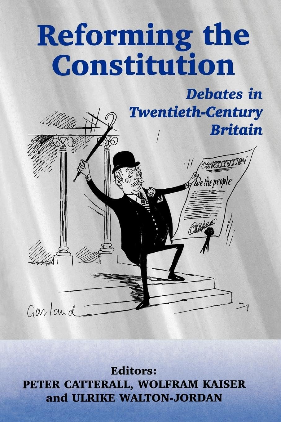Reforming the Constitution: Debates in Twentieth-Century Britain (Cass Series--British Politics and Society)