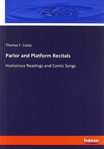 Parlor and Platform Recitals: Humorous Readings and Comic Songs