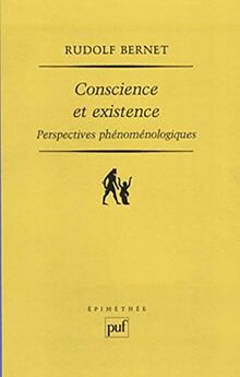 Conscience et existence : perspectives phénoménologiques