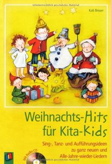 Weihnachts-Hits für Kita-Kids: Sing-, Tanz- und Aufführungsideen zu ganz neuen und Alle-Jahre-wieder-Liedern