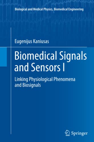Biomedical Signals and Sensors I: Linking Physiological Phenomena and Biosignals (Biological and Medical Physics, Biomedical Engineering)