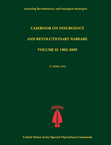 Casebook on Insurgency and Revolutionary Warfare, Volume II: 1962-2009 (Assessing Revolutionary and Insurgent Strategies Series)
