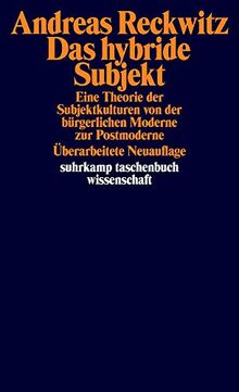 Das hybride Subjekt: Eine Theorie der Subjektkulturen von der bürgerlichen Moderne zur Postmoderne (suhrkamp taschenbuch wissenschaft)