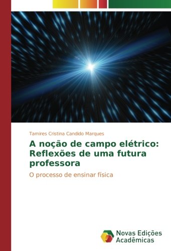 A noção de campo elétrico: Reflexões de uma futura professora: O processo de ensinar física