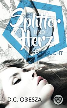 Splitter und Herz: Sehnsucht (Spiegel und Scherben, Band 4)