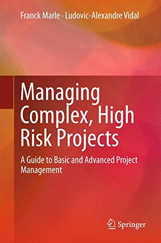 Managing Complex, High Risk Projects: A Guide to Basic and Advanced Project Management