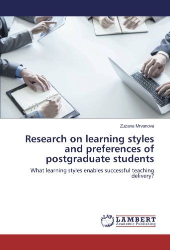 Research on learning styles and preferences of postgraduate students: What learning styles enables successful teaching delivery?