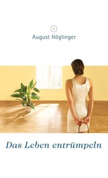 Das Leben entrümpeln von Höglinger, August | Buch | gebraucht – sehr gut