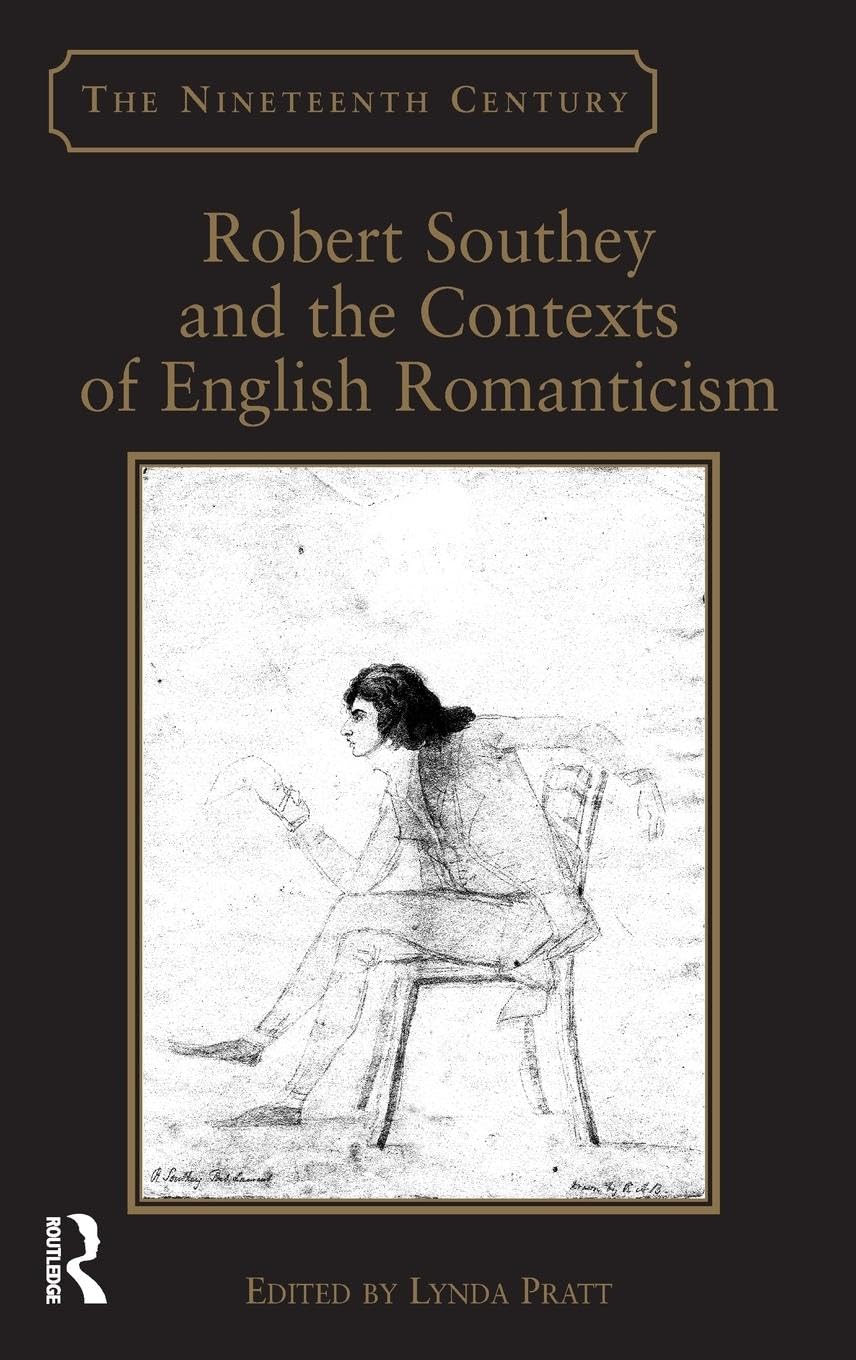 Robert Southey and the Contexts of English Romanticism (The Nineteenth Century Series)