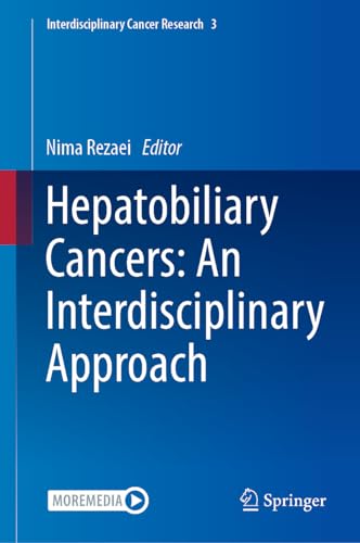 Hepatobiliary Cancers: An Interdisciplinary Approach (Interdisciplinary Cancer Research, 3, Band 3)